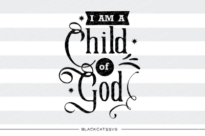 I am a child of God SVG 