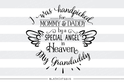 400 16930 2b1a546681e1d2f4299eae1a4a2a4e3b5a0a7298 hand picked for mommy and daddy by my grandaddy in heaven svg