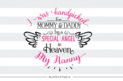 400 17005 8baeff238cc94e54536516188cc8e518b2f93944 hand picked for mommy and daddy by my nanny in heaven svg