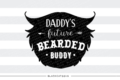 Daddy's future bearded buddy svg