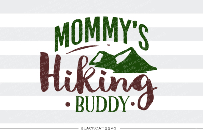 Mommy's hiking buddy - SVG