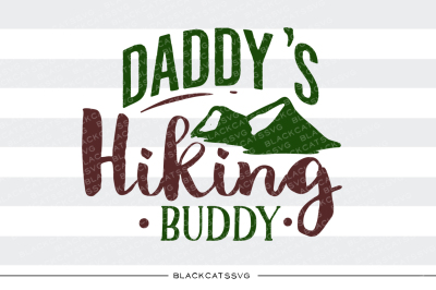 Daddy's hiking buddy - SVG