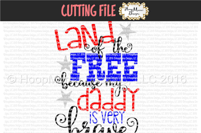 Land Of The Free Because My Daddy Is Very Brave