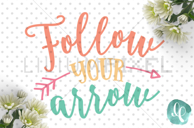 Follow Your Arrow / Girl SVG PNG DXF JPEG Cutting File