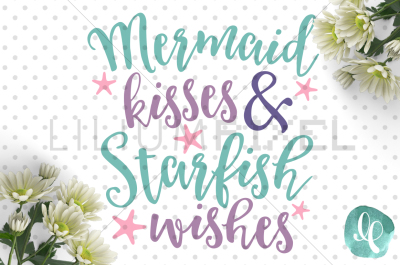 Mermaid Kisses and Starfish Wishes / Girl SVG PNG DXF JPEG Cutting File