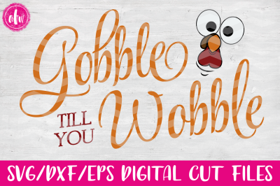Gobble Till You Wobble - SVG, DXF, EPS CUt File