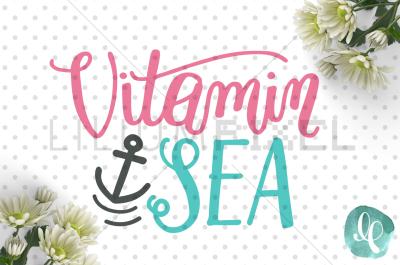 Vitamin Sea / Summer SVG PNG DXF JPEG Cutting File