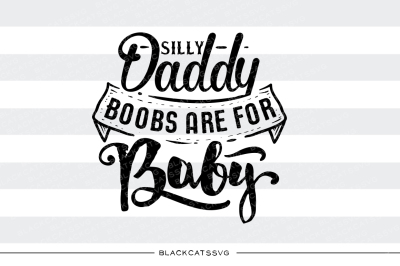 Silly daddy, boobs are for baby SVG