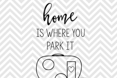 Home is Where You Park It Camper 