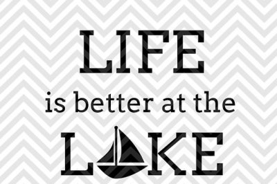 400 18302 d2c7cd61504a41b568e3da8b30ae621c8e3f465d life is better at the lake svg and dxf cut file png vector calligraphy download file cricut silhouette