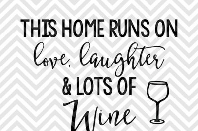 This Home Runs on Love Laughter and Lots of Wine