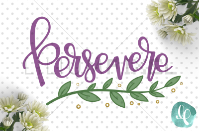 Persevere / SVG PNG DXF JPEG Cutting File