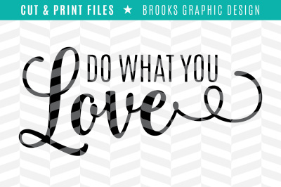 Do What You Love - DXF/SVG/PNG/PDF Cut & Print Files