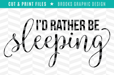 Rather Be Sleeping - DXF/SVG/PNG/PDF Cut & Print Files