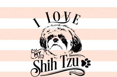 I love my Shih Tzu -  SVG file