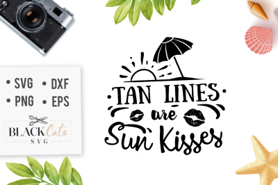 Tan lines are sun kisses -  SVG file 