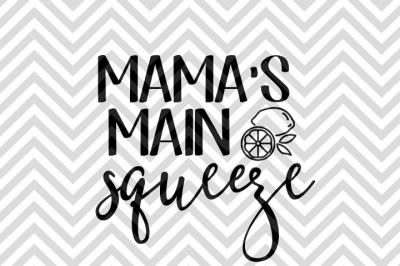 Mama's Main Squeeze SVG and DXF Cut File • PNG • Vector • Calligraphy • Download File • Cricut • Silhouette