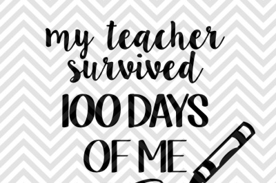 My Teacher Survived 100 Days of Me SVG and DXF Cut File 