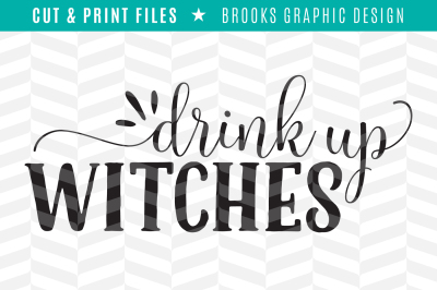 Drink Up Witches - DXF/SVG/PNG/PDF Cut & Print Files