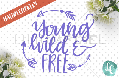  Young Wild and Free / SVG PNG JPEG DXF