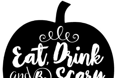 Eat Drink and be Scary Halloween Pumpkin SVG File