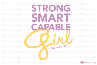 Strong, Smart, Capable GIRL (Get Used to It!) / SVG EPS PDF DFX PNG