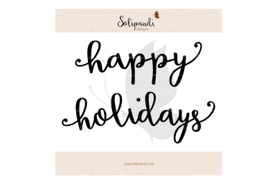 happy holidays - Handwriting - SVG and DXF Cut Files - for Cricut, Silhouette, Die Cut Machines // scrapbooking // paper crafts // #155