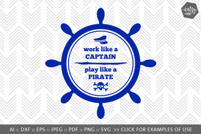 Work like a Captain, Play like a Pirate - SVG, PNG & VECTOR Cut File