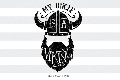 My uncle is a viking SVG file 