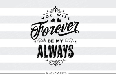 You will forever be my always SVG file