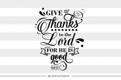 Give thanks to the Lord for he is good - SVG file 