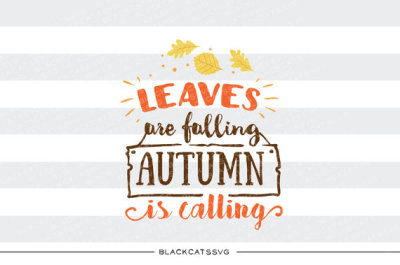 Leaves are falling Autumn is calling - SVG file 