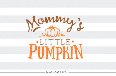 Mommy's little pumpkin - SVG file 