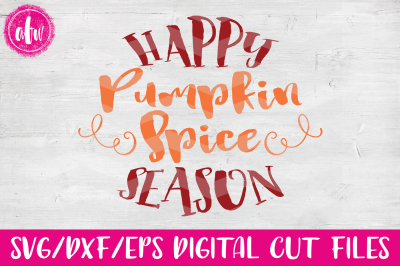 Happy Pumpkin Spice Season - SVG, DXF, EPS Cut File