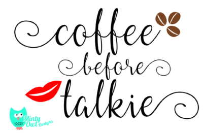 Coffee Before Talkie SVG Cut File