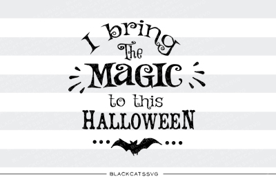 400 30898 bb0051b49af360dd6ea8bb27e037c2e8a03afab7 i bring the magic to this halloween svg file