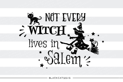 Not every witch lives in Salem - SVG file