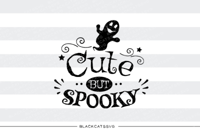 Cute but spooky - ghost - SVG file 