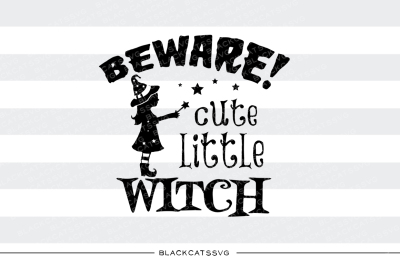 Beware cute little witch - SVG file 