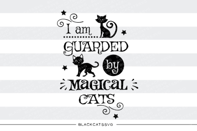 I am guarded by magical cats - SVG file