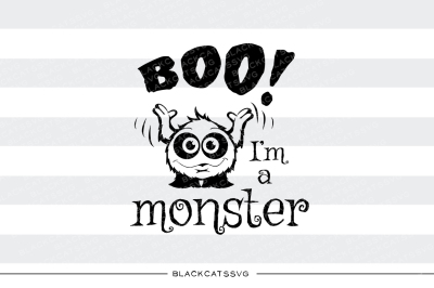 Boo! I'm a monster - SVG file 