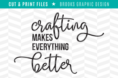 Crafting Makes Everything Better - DXF/SVG/PNG/PDF Cut & Print Files
