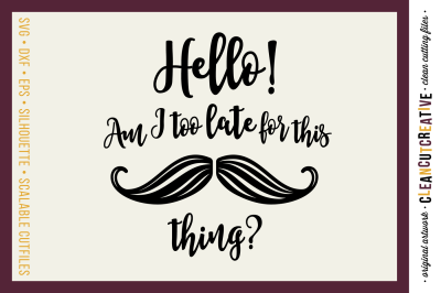 Late for this Mustache Thing? - newborn SVG