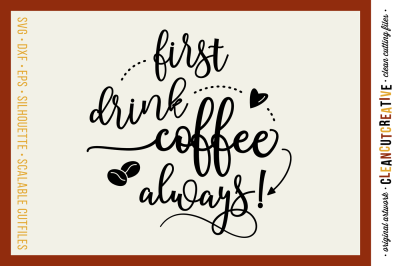 Funny First Coffee SVG files sayings quote - SVG DXF EPS PNG - cutfile for Cricut &amp; Silhouette - clean cutting files