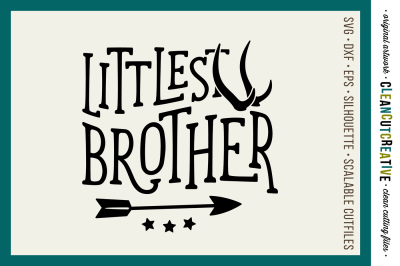 SVG Littlest Brother cutfile design with&nbsp;antlers and arrow - SVG DXF EPS&nbsp;PNG -&nbsp;Cricut &amp; Silhouette - clean cutting files