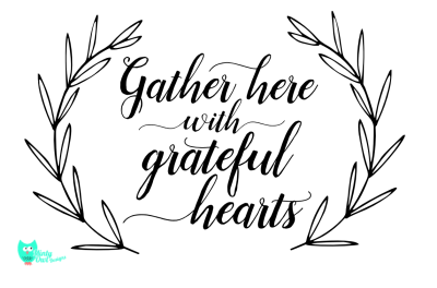 Gather Here With Grateful Hearts SVG Cut File