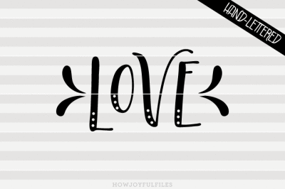 Love - SVG - PDF - DXF - hand drawn lettered cut file