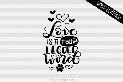 Love is a four-legged word - hand drawn lettered cut file