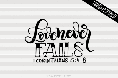 Love never fails - SVG - DXF - PDF - hand drawn lettered cut file