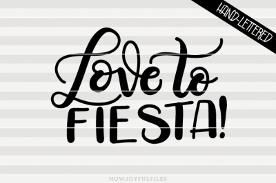 Love to fiesta - SVG - DXF - PDF files - hand drawn lettered cut file